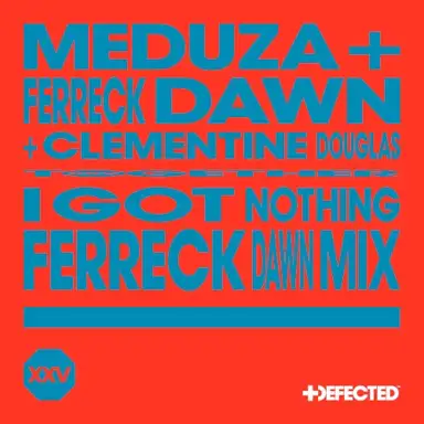I Got Nothing (Ferreck Dawn Mix)