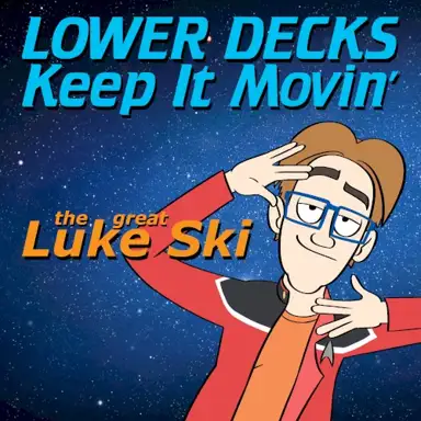 Lower Decks Keep It Movin'