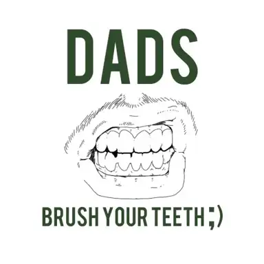 Brush Your Teeth ;)
