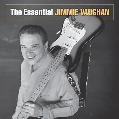 The Essential Jimmie Vaughan