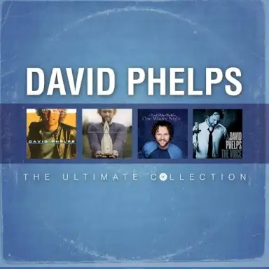 David Phelps: The Ultimate Collection