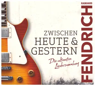 Zwischen Heute & Gestern - die ultimative Liedersammlung