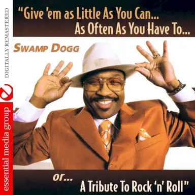 Give 'em as Little as You Can… as Often as You Have To... Or... A Tribute to Rock 'n' Roll (Digitally remastered)