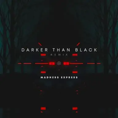 Darker Than Black (Madness Express remix)