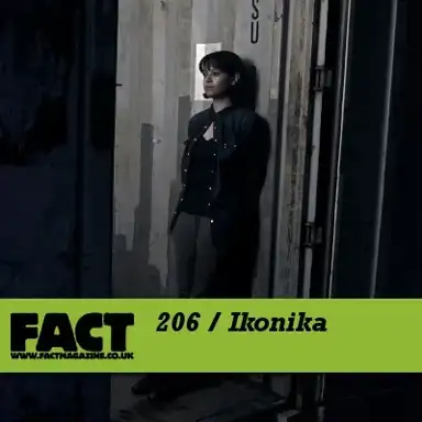FACT Mix 206: Ikonika