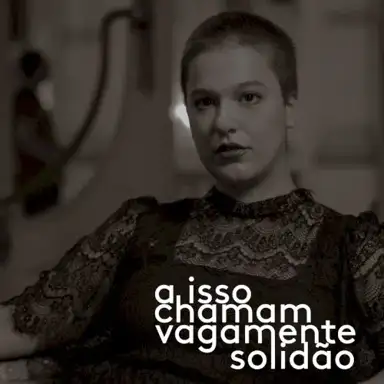 A Isso Chamam Vagamente Solidão