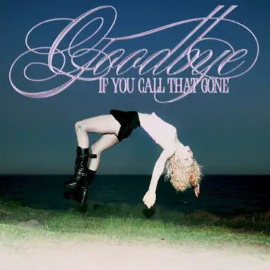 Goodbye (If You Call That Gone)