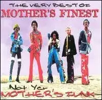 Not Yer Mother's Funk: The Very Best of Mother's Finest