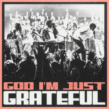 God I'm Just Grateful