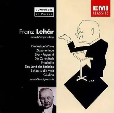 Franz Lehár conducts: Die lustige Witwe / Zigeunerliebe / Eva / Paganini / Der Zarewitsch / Friederike / Das Land des Lächelns / Schön ist die Welt / Giuditta (extracts)