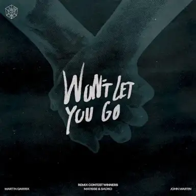 Won’t Let You Go (remix contest winners)