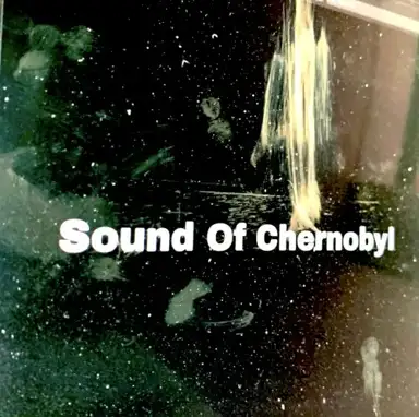 Sound of Chernobyl