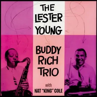 The Lester Young-Buddy Rich Trio with Nat "King" Cole