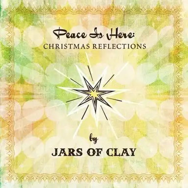 Peace Is Here: Christmas Reflections by Jars Of Clay