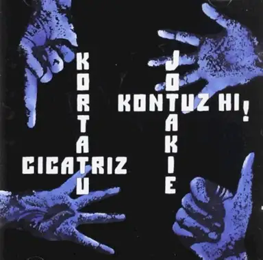 Kortatu / Cicatriz / Jotakie / Kontuz Hi!