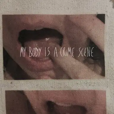 My Body Is a Crime Scene