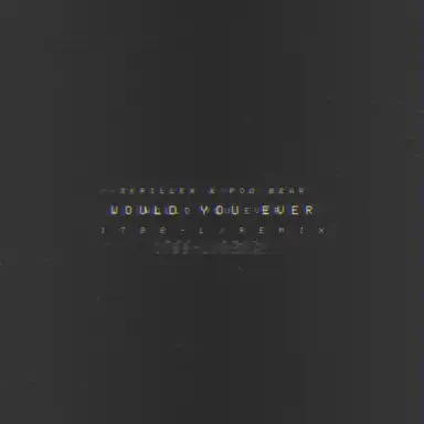 Would You Ever ( 1 7 8 8 - L / R E M I X )