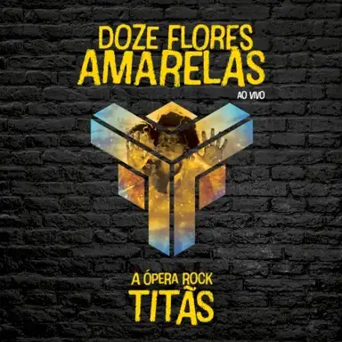 Doze Flores Amarelas - A Ópera Rock (Ao Vivo)