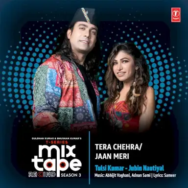 Tera Chehra‐Jaan Meri (From “T‐Series Mixtape Rewind Season 3”)