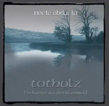 Totholz (Ein Raunen aus dem Klammwald)