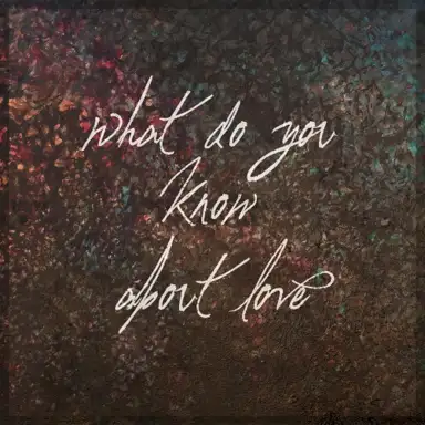 What Do You Know About Love?