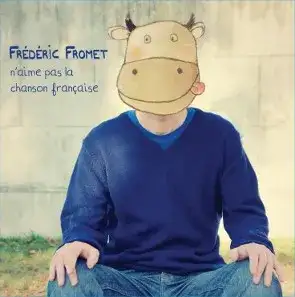 Frédéric Fromet n'aime pas la chanson française