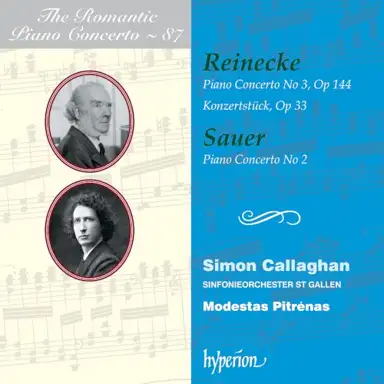 The Romantic Piano Concerto, Volume 87: Reinecke: Piano Concerto no. 3, op. 144 / Konzertstück, op. 33 / Sauer: Piano Concerto no. 2