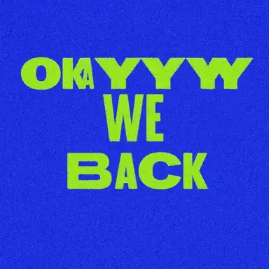 Okayyy We Back