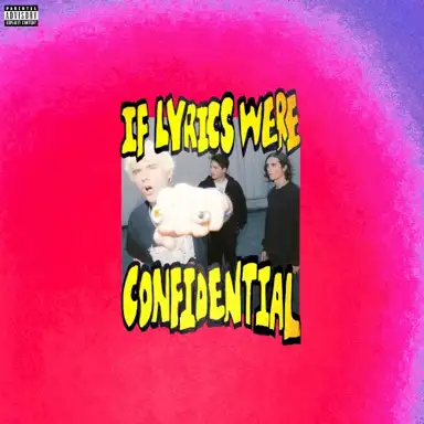 IF LYRICS WERE CONFIDENTIAL
