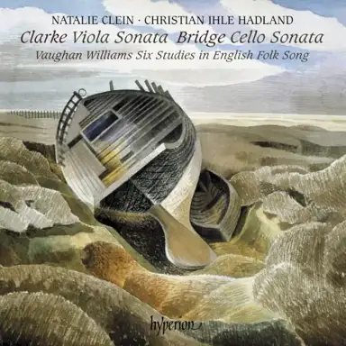 Clarke: Viola Sonata / Bridge: Cello Sonata / Vaughan Williams: Six Studies in English Folk Song