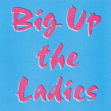 Big Up the Ladies