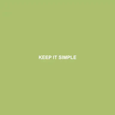 KEEP IT SIMPLE