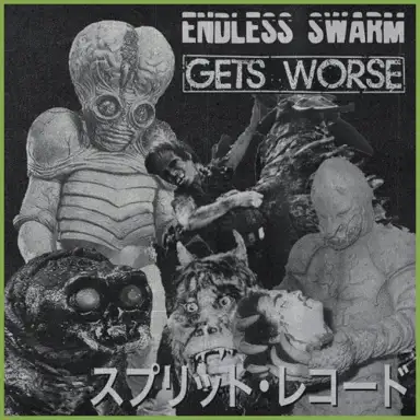 Endless Swarm / Gets Worse