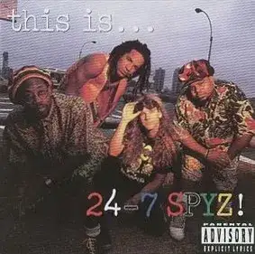 This is... 24-7 Spyz!