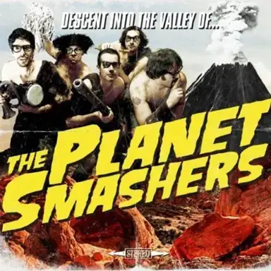 Descent Into the Valley of... The Planet Smashers