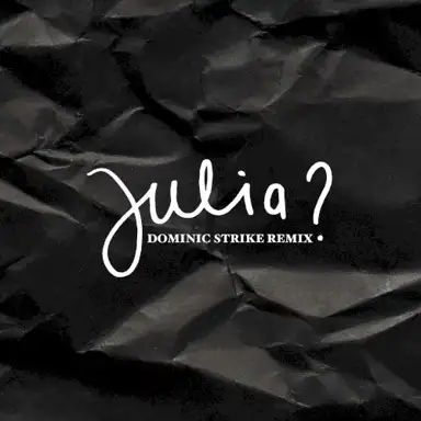 Julia? (Dominic Strike remix)