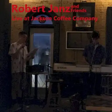 Robert Janz and Friends - Live at Jackson Coffee Company