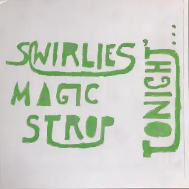 Swirlies' Magic Strop: Tonight...