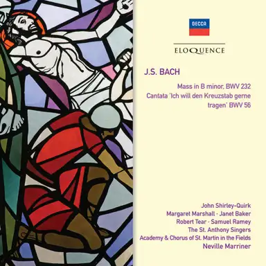 Mass in B minor, BWV 232 / Cantata 'Ich will den Kreuzstab gerne tragen', BWV 56