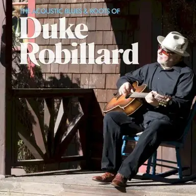 The Acoustic Blues & Roots of Duke Robillard