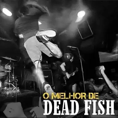 O melhor de Dead Fish