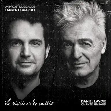 Daniel Lavoie chante Rimbaud (La Rivière de Cassis: un projet musical de Laurent Guardo)
