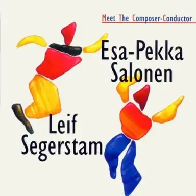 Meet the Composer-Conductor: Esa-Pekka Salonen / Leif Segerstam