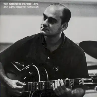 The Complete Pacific Jazz Joe Pass Quartet Sessions