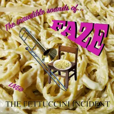The inaudible sounds of... Faze Live @ the Fettuccini Incident