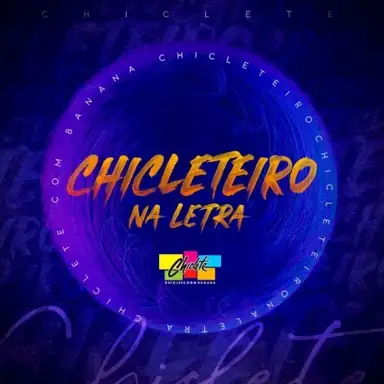 Chicleteiro na Letra