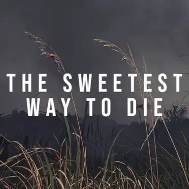 The Sweetest Way To Die