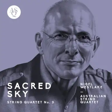 Nigel Westlake: String Quartet No. 3, Sacred Sky