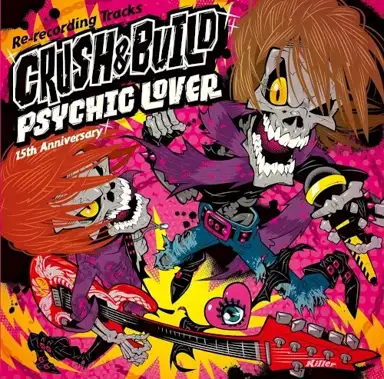 PSYCHIC LOVER 15th Anniversary Re-recording Tracks ～CRUSH & BUILD～