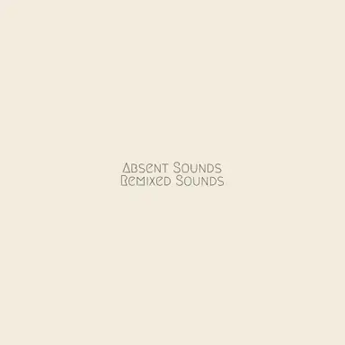Absent Sounds (Remixed Sounds)